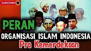 INILAH ORGANISASI ISLAM DI INDONESIA || YANG BERPERAN PRA KEMERDEKAAN