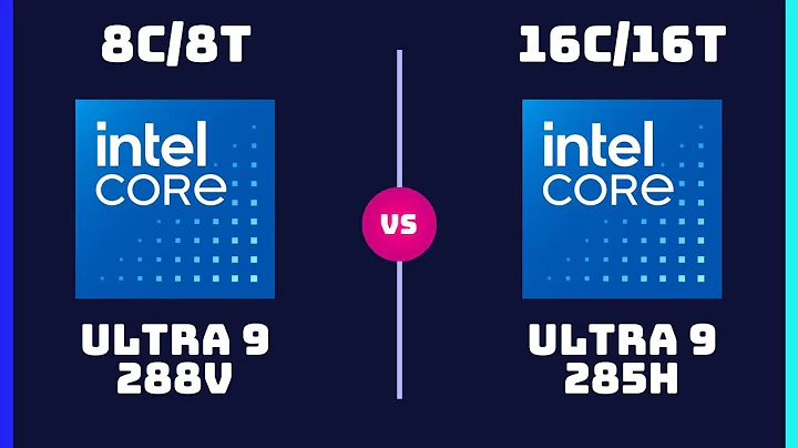 Intel Core Ultra 9 288V vs Ultra 9 285H – CPU Comparison