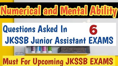 Numerical and Mental Ability Questions Asked In JKSSB Junior Assistant EXAMS | Part 6 | Solutions