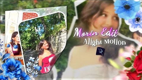 Morin Edit |😘🥰|❤️| AlightMotion Preset XML (60fps)|| AE Inspired🔥|| Sofi4r #alightmotion