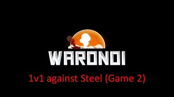 Waronoi 1v1 (PvP) Game 2 against Steel