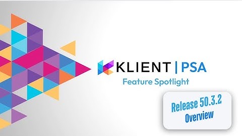 Klient PSA Feature Spotlight | v50.3.2 Resource Planner & Project Import