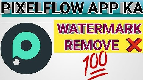 pixelflow ka watermark Kaise hataye | how to remove watermark pixelflow.