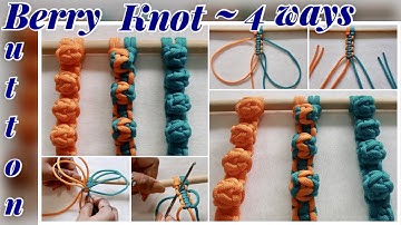 How To Tie BERRY KNOT(Button Knot) in 4 ways | Basic Macrame Tutorial | Tips & Tricks for best