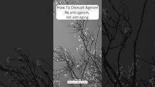 How To Disrupt Ageism? The Series Part 1