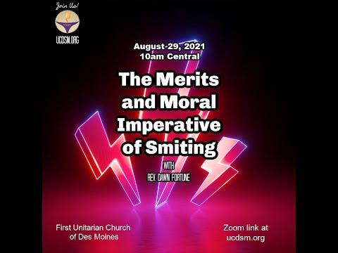 Service Aug 29 2021 The Merits and Moral Imperative of Smiting with Rev. Dawn Fortune