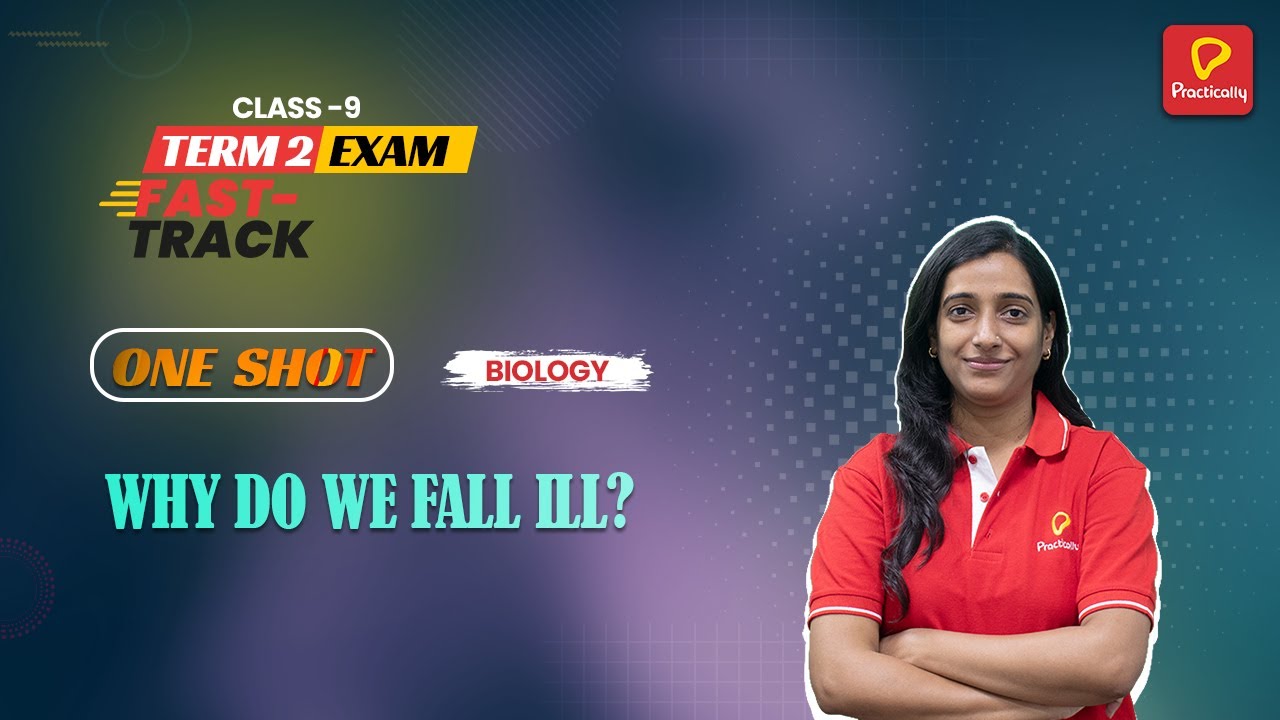 Why Do We Fall ill? | One-Shot | Term-2 Class9 | CBSE | Practically
