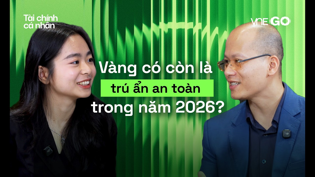 Podcast Tài chính cá nhân | Vàng có còn là nơi trú ẩn an toàn năm 2026? | VnExpress
