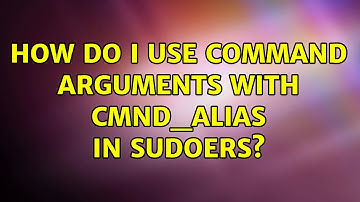 Unix & Linux: How do I use command arguments with Cmnd_Alias in sudoers? (2 Solutions!!)