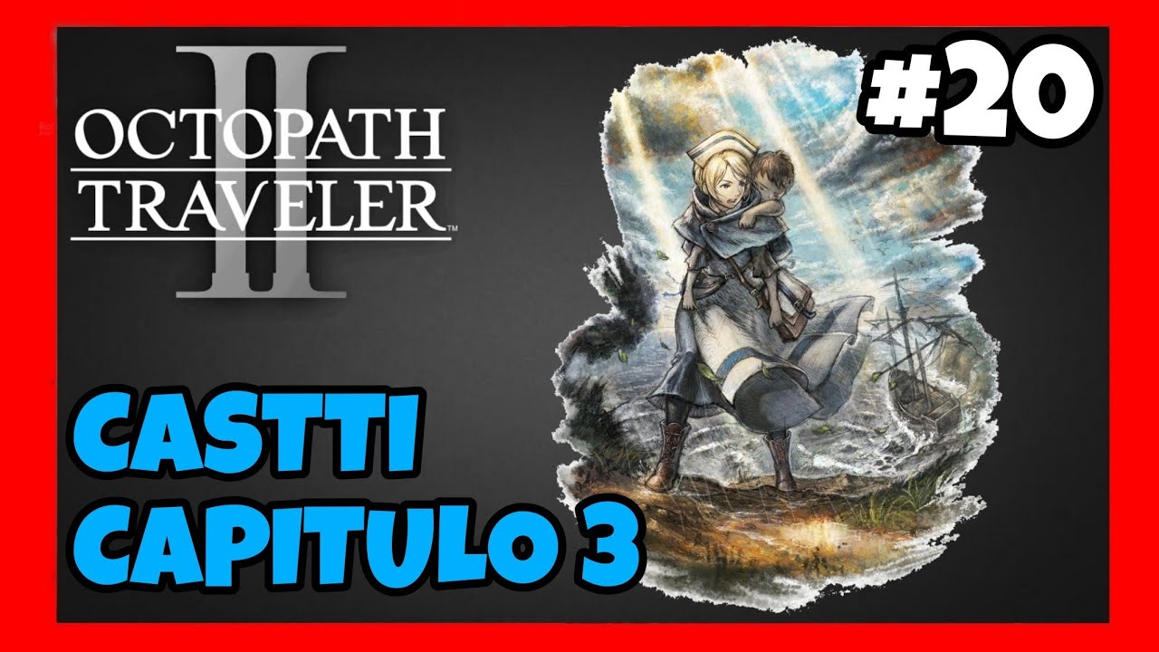 CASTTI Capitulo 3 | Octopath Traveler 2 #20 | Gameplay en Español - YouTube