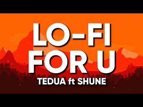 Tedua ft SHUNE - LO-FI FOR U (Testo/Lyrics)