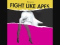 Fight Like Apes - 1. Come On, Let's Talk About Our Feelings