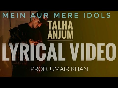 Talha Anjum   Main Aur Mere Idols Lyrics Video