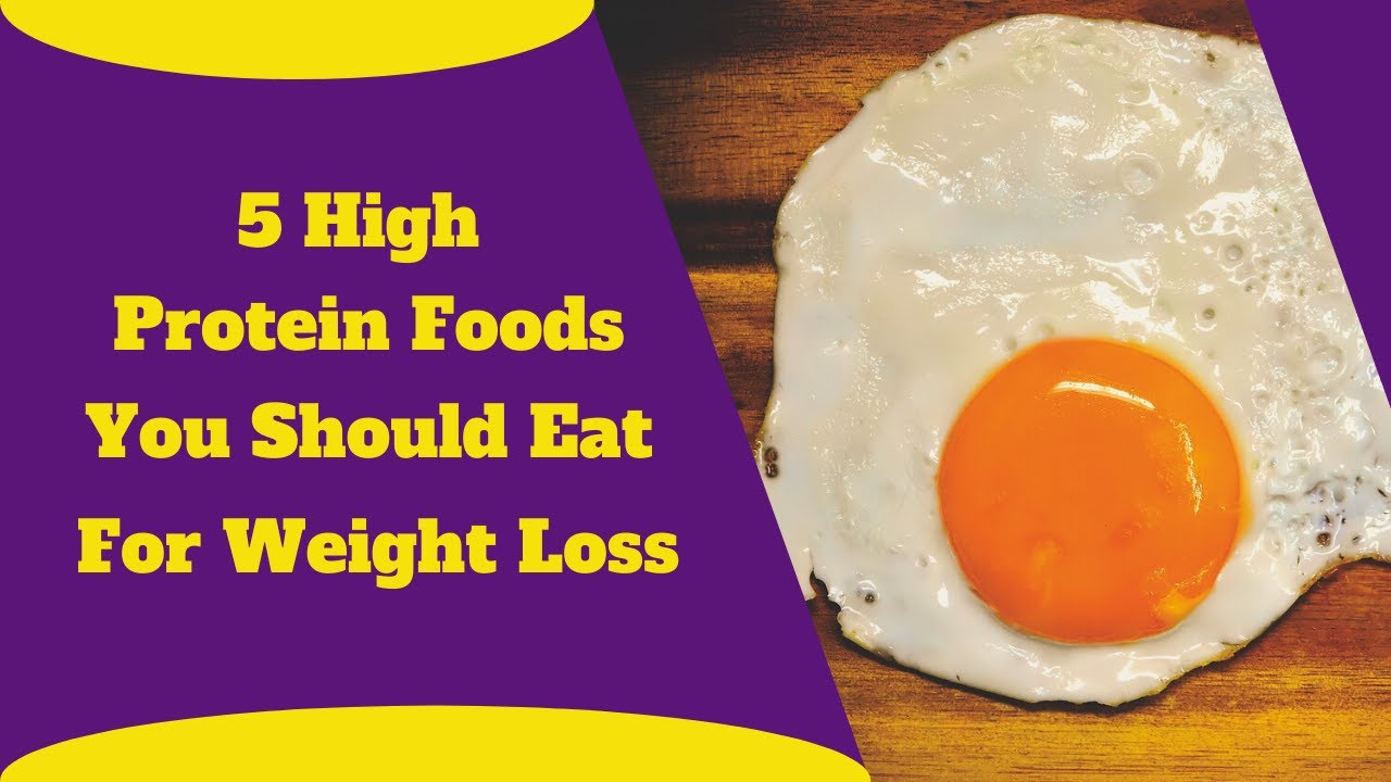 5 High Protein Foods You Should Eat For Weight Loss YouTube