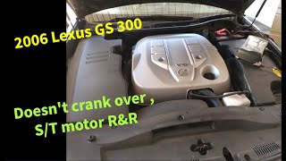 2006 Lexus GS 300 - Doesn't crank over , Starter motor R&R.