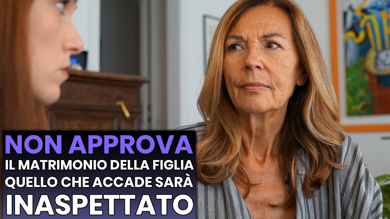 Non APPROVA il Matrimonio della Figlia, Quello che Accade Sarà Inaspettato