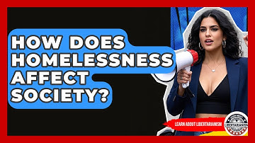 How Does Homelessness Affect Society? - Learn About Libertarianism