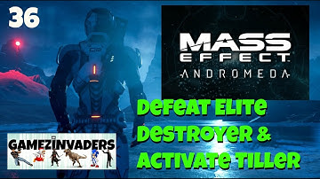 Mass Effect Andromeda! How to Defeat Elite Destroyer & Activate the Tiller! Playthrough Part 36