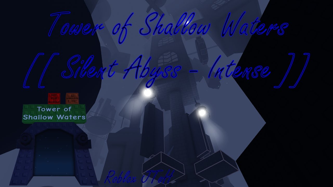 Tower of Shallow Waters - Guide With Voice Commentary (JToH Silent Abyss)