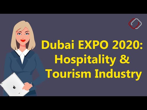 How Dubai Expo 2020 Will Impact The Tourism U0026 Hospitality Industry