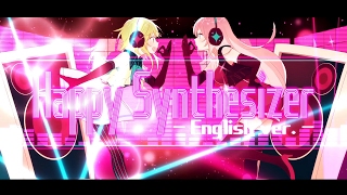 Happy Synthesizer（ハッピーシンセサイザ English ver.）【巡音ルカ　GUMI】