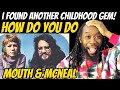 MOUTH AND McNEAL How do you do - I found another gem i havent heard since i was 6 years old!