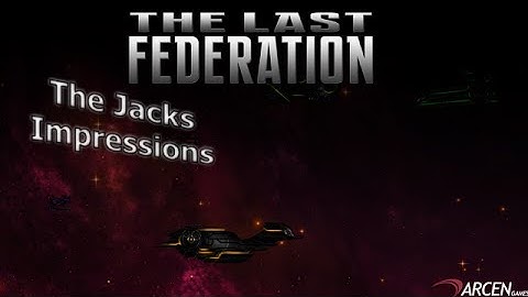 The Last Federation Impressions