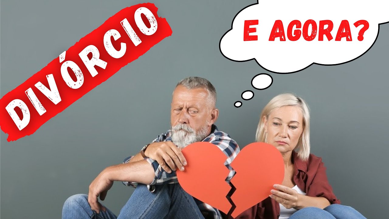O Divórcio Apos Os 50 Anos No Brasil E Os 7 Passos Para Recomeçar
