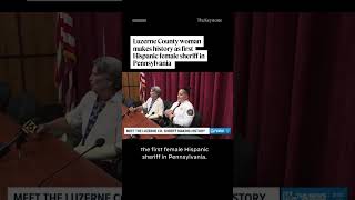 Luzerne County woman makes history as first Hispanic female sheriff in Pennsylvania