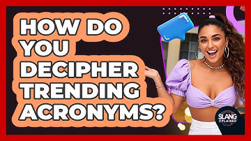 How Do You Decipher Trending Acronyms? - SlangXplained