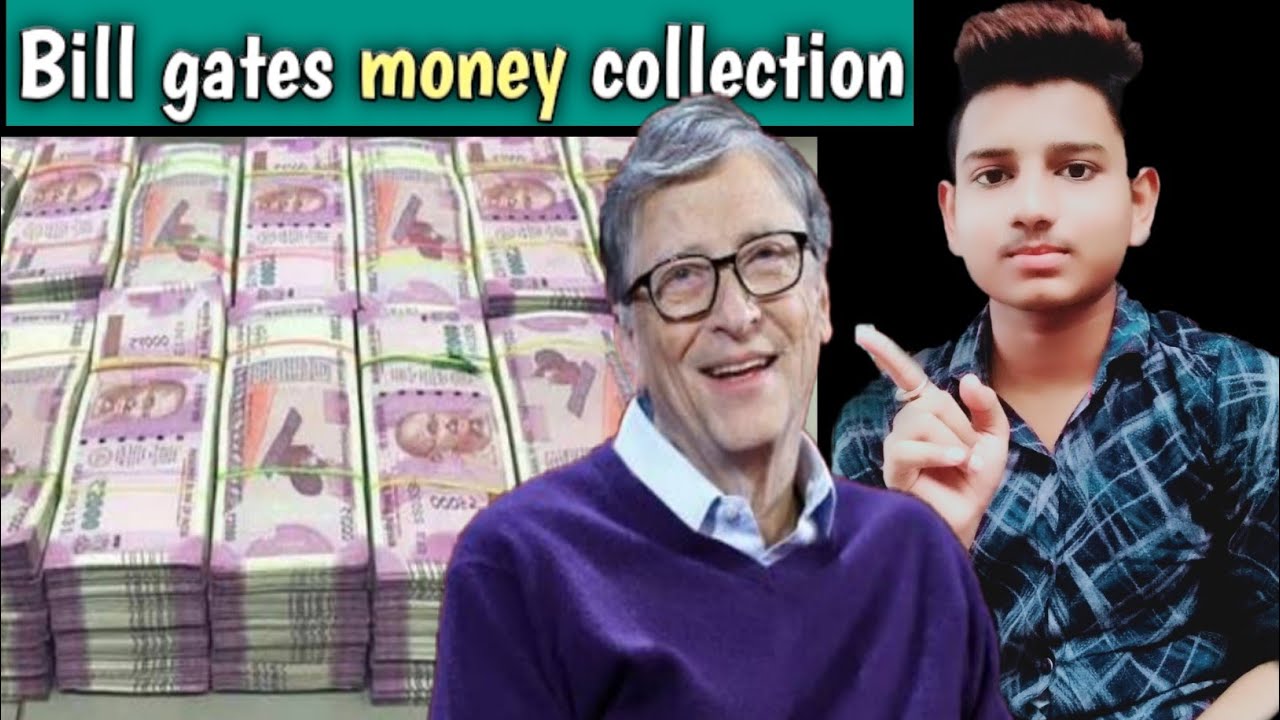 Bill gates money collection 🤯. - YouTube