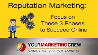 Reputation Marketing Tips Focus On These 3 Phases To Succeed Online