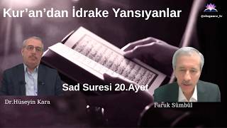 KUR'AN'DAN İDRAKE YANSIYANLAR SAD SURESİ  20.AYET Dr.Hüseyin Kara & Faruk Sümbül