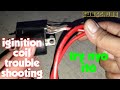 ignition coil trouble shooting || tips and tricks