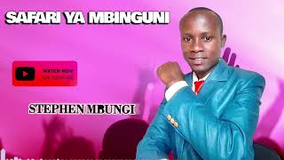 SAFARI YA MBINGUNI BY STEPHEN MBUNGI (OFFICIAL AUDIO)