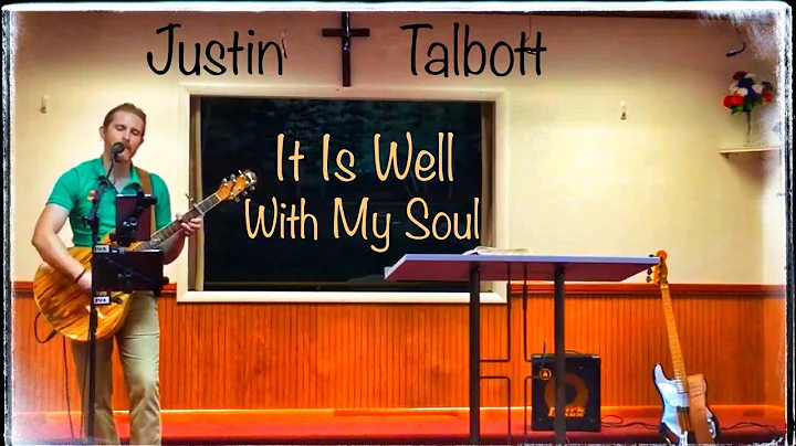 Justin Talbott - It Is Well With My Soul