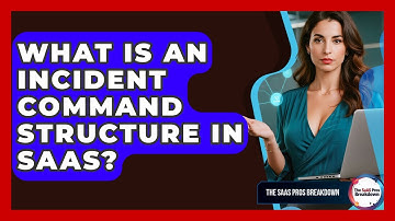 What Is An Incident Command Structure In SaaS? - The SaaS Pros Breakdown