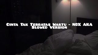 Cinta Tak Terbatas Waktu - NDX AKA ( Slowed Version)