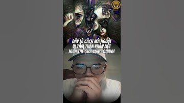 vutrutrithuc | Người tâm thần phân liệt sẽ nhìn thế giới ra sao ? #shorts