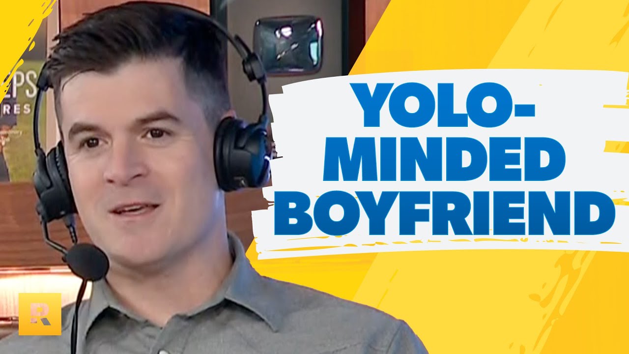 Should I Dump My YOLO-Minded Boyfriend? Should I Dump My YOLO-Minded Boyfriend?
