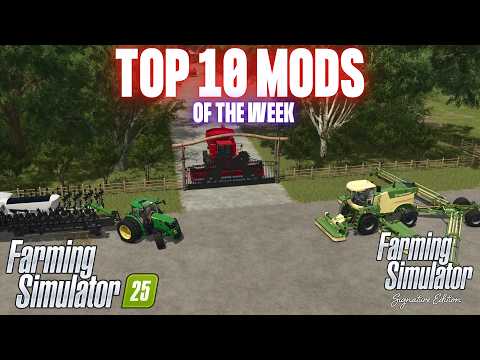 TOP 10 MODS OF THE WEEK - Farming Simulator 25 & Farming Simulator Signature Edition