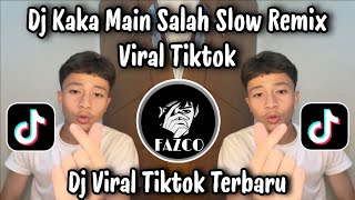 DJ KAKA MAIN SALAH SLOW REMIX VIRAL TIKTOK NEWEST 2025