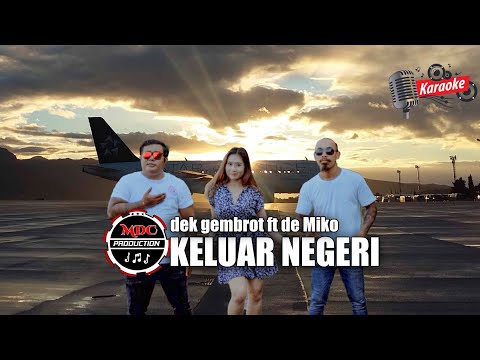 KARAOKE KELUAR NEGERI - DEX GEMBROT FT DE MIKO - LYRIC MUSIC OFFICIAL β K4 COMMUNITY OFFICIAL