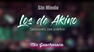 LOS DE AKINO 𝄀 Mix Guacharaca 𝄀 Sessiones con Público ✘ Sin Miedo