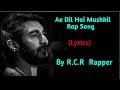 Rcr rapper  ae dil hai mushkil rap song  full rap song mtv hustle