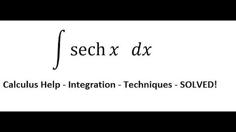 Calculus Help: Integral ∫ sechx dx - Integration by hyperbola - Techniques - Solutions