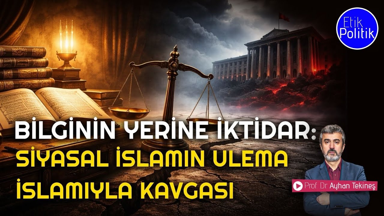Siyasal İslam’ın Ulema İslam’ı ile Kavgası | Prof. Dr. Ayhan TEKİNEŞ