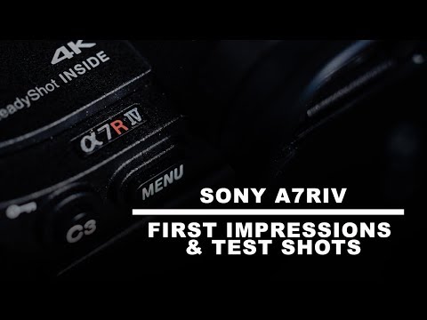 New Sony A7RIV First Impressions + Test Shots + Review
