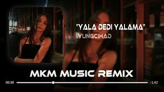 YUNGCIHAD - Yala Dedi Yalama ( MKM Remix ) | Yaşıyorum yaşadığının tam tersi Resimi