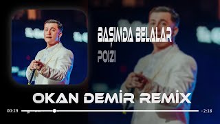 Başımda Belalar Görmedin Dimi (Okan Demir Remix) Poizi